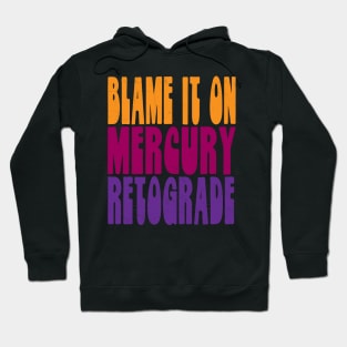 Blame It On Mercury Retrograde Hoodie